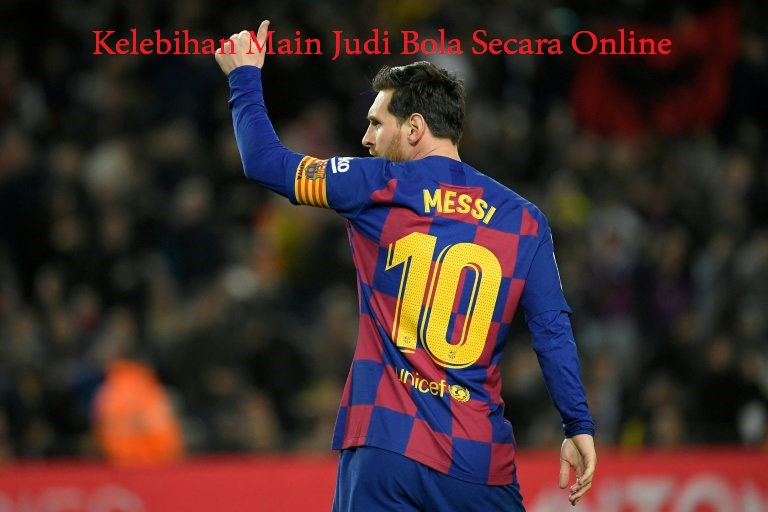 Kelebihan Main Judi Bola Secara Online