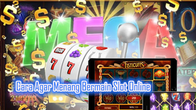 Cara Agar Menang Bermain Slot Online